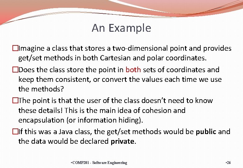 An Example �Imagine a class that stores a two-dimensional point and provides get/set methods