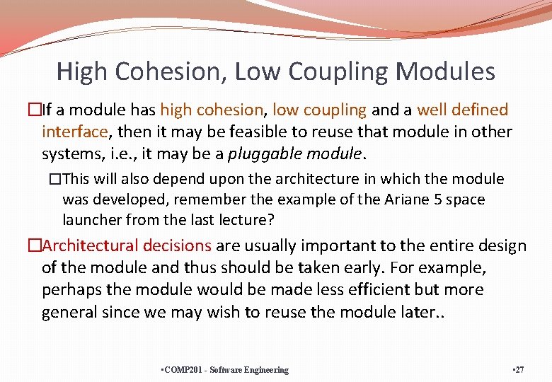 High Cohesion, Low Coupling Modules �If a module has high cohesion, low coupling and