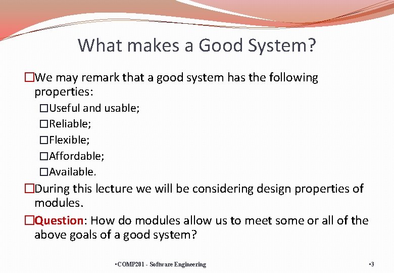 What makes a Good System? �We may remark that a good system has the