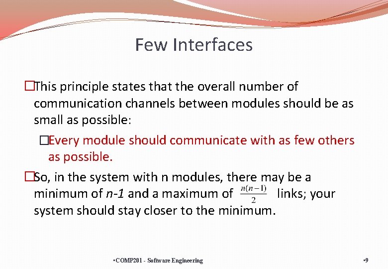 Few Interfaces �This principle states that the overall number of communication channels between modules