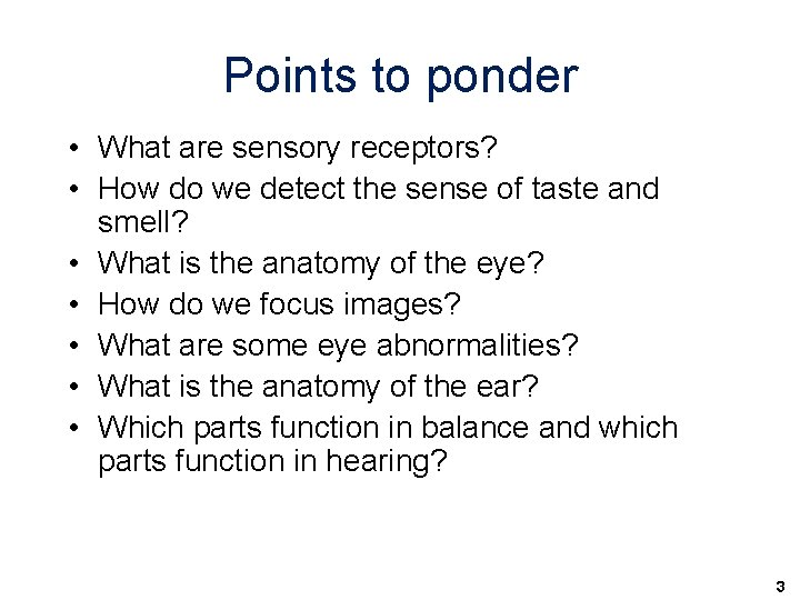Points to ponder • What are sensory receptors? • How do we detect the