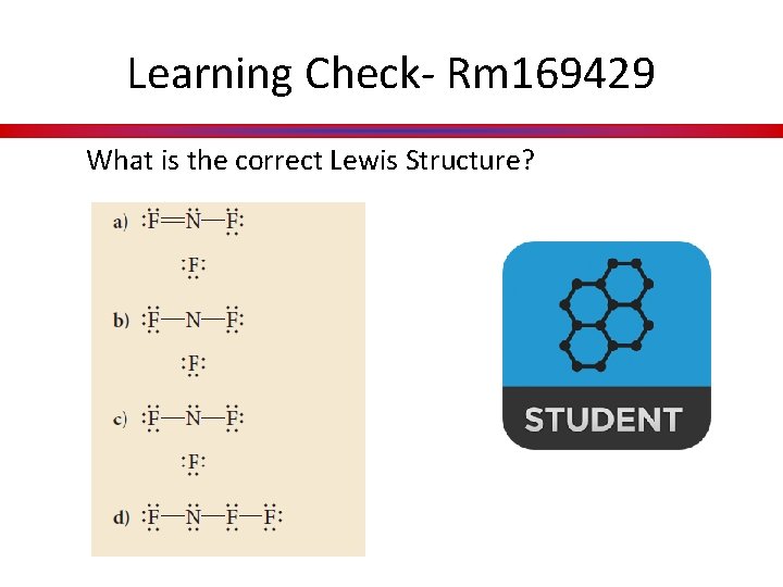 Learning Check- Rm 169429 What is the correct Lewis Structure? 
