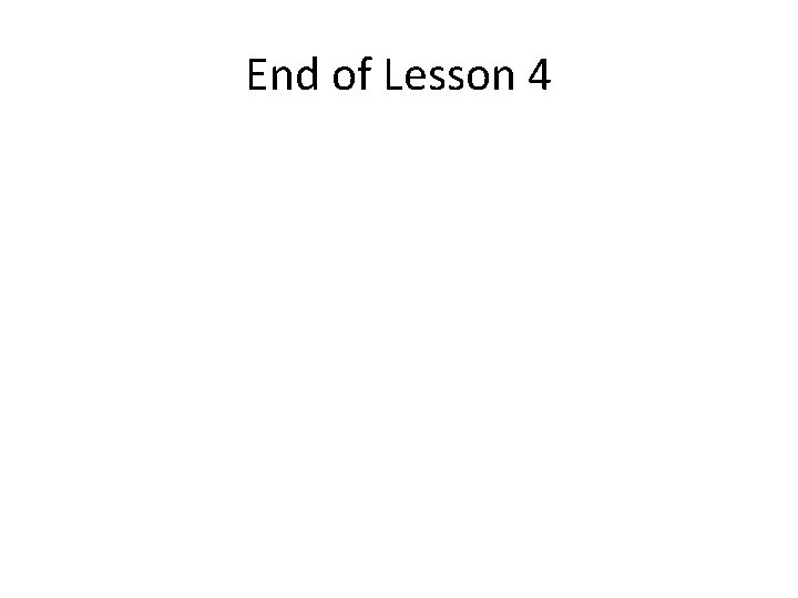 End of Lesson 4 