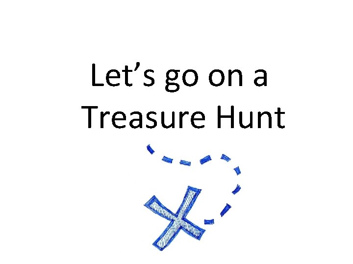Let’s go on a Treasure Hunt 