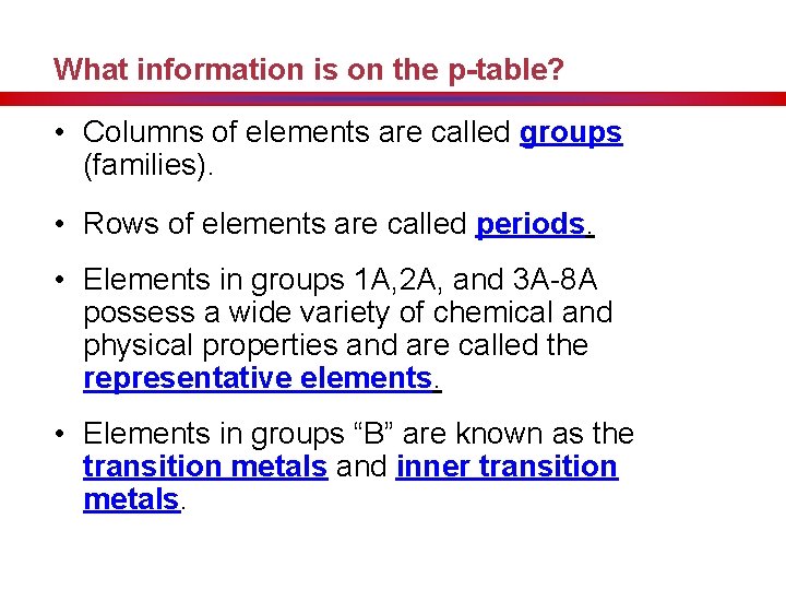 What information is on the p-table? • Columns of elements are called groups (families).
