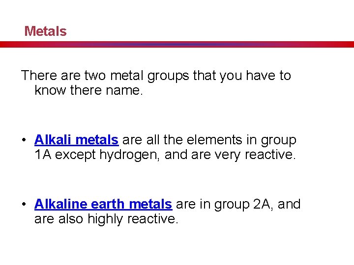 Metals There are two metal groups that you have to know there name. •