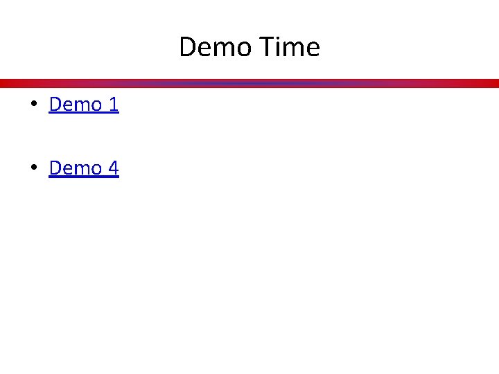 Demo Time • Demo 1 • Demo 4 