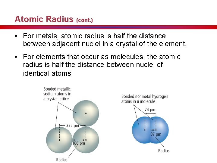 Atomic Radius (cont. ) • For metals, atomic radius is half the distance between