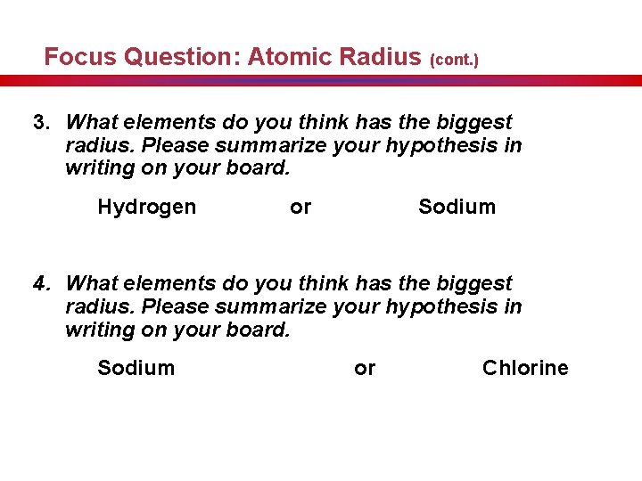 Focus Question: Atomic Radius (cont. ) 3. What elements do you think has the