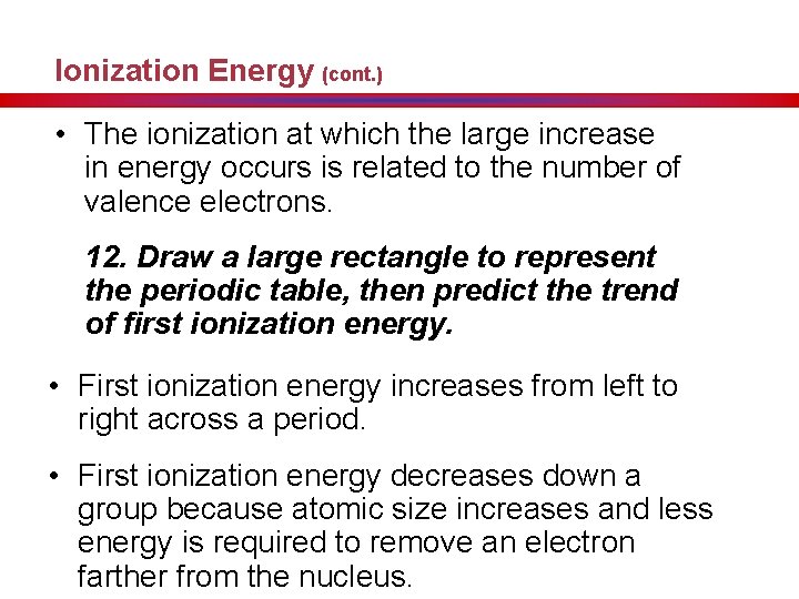 Ionization Energy (cont. ) • The ionization at which the large increase in energy