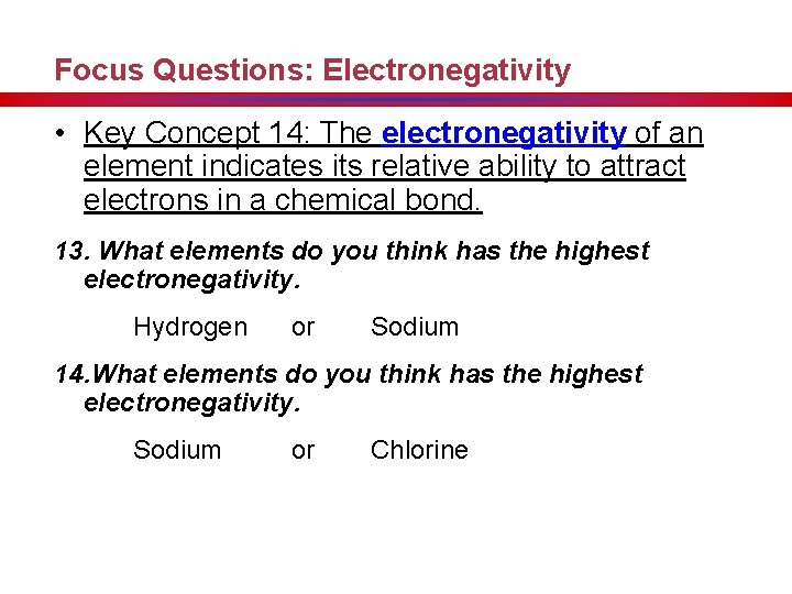 Focus Questions: Electronegativity • Key Concept 14: The electronegativity of an element indicates its