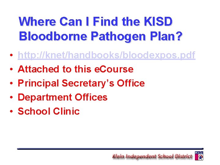 Where Can I Find the KISD Bloodborne Pathogen Plan? • • • http: //knet/handbooks/bloodexpos.