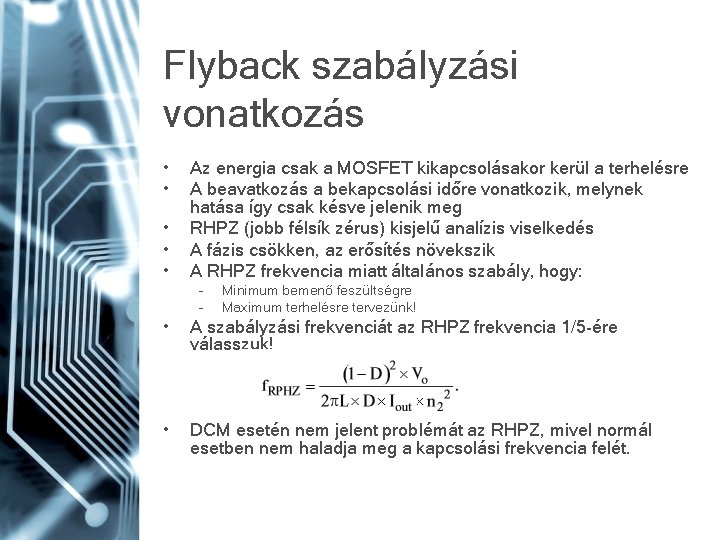 Flyback szabályzási vonatkozás • • • Az energia csak a MOSFET kikapcsolásakor kerül a