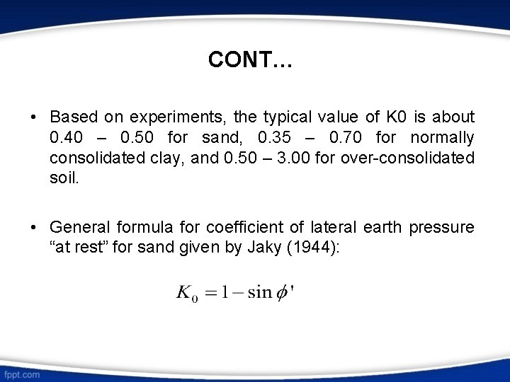 CONT… • Based on experiments, the typical value of K 0 is about 0.