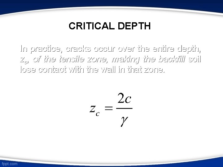 CRITICAL DEPTH In practice, cracks occur over the entire depth, zc, of the tensile