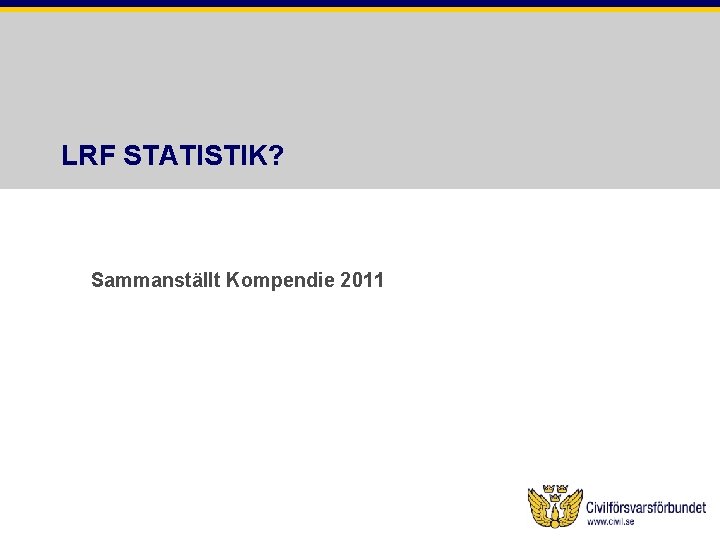 LRF STATISTIK? Sammanställt Kompendie 2011 