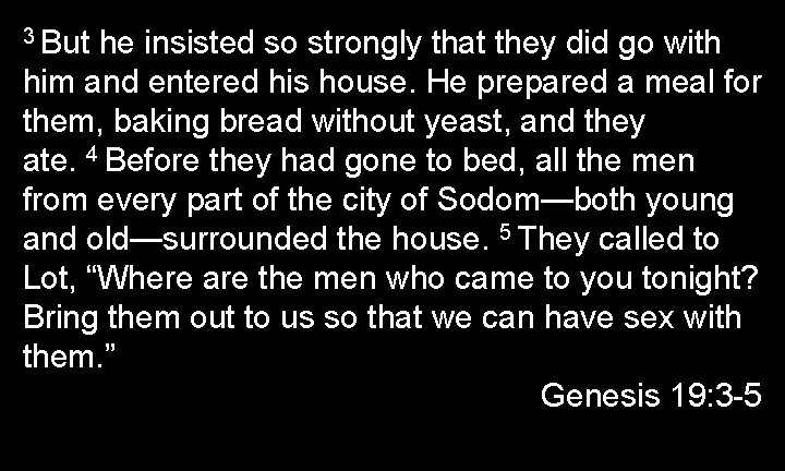 3 But he insisted so strongly that they did go with him and entered