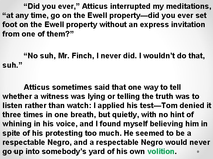 “Did you ever, ” Atticus interrupted my meditations, “at any time, go on the