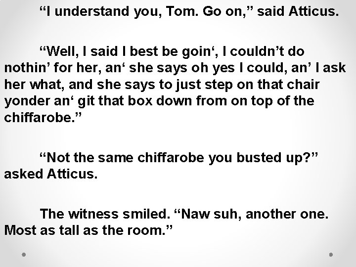 “I understand you, Tom. Go on, ” said Atticus. “Well, I said I best