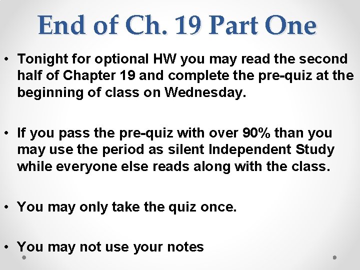 End of Ch. 19 Part One • Tonight for optional HW you may read