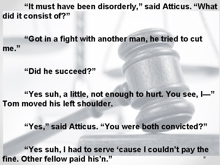 “It must have been disorderly, ” said Atticus. “What did it consist of? ”