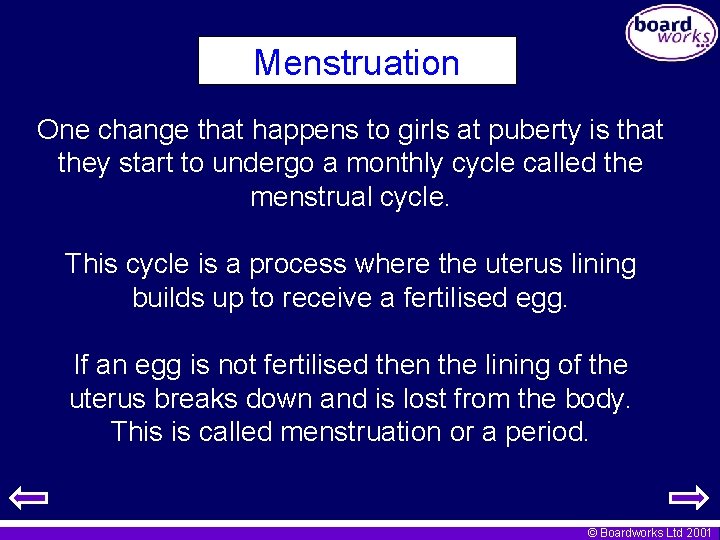 Menstruation One change that happens to girls at puberty is that they start to