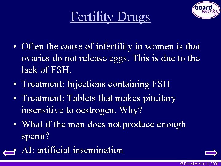 Fertility Drugs • Often the cause of infertility in women is that ovaries do