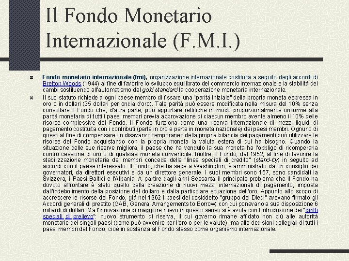 Il Fondo Monetario Internazionale (F. M. I. ) Fondo monetario internazionale (fmi), organizzazione internazionale