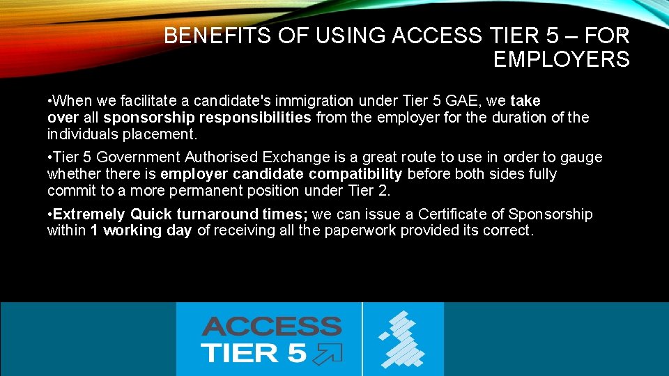BENEFITS OF USING ACCESS TIER 5 – FOR EMPLOYERS 10 • When we facilitate