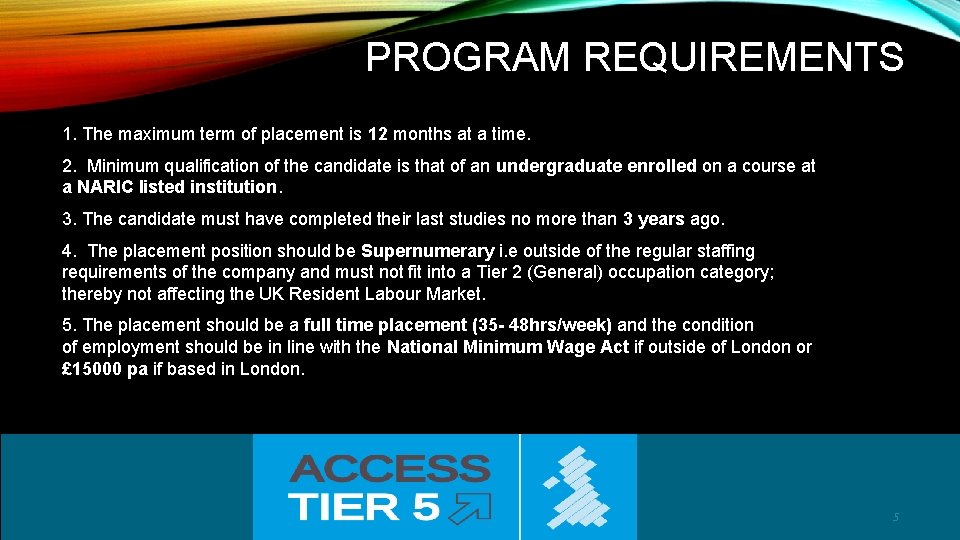 PROGRAM REQUIREMENTS 1. The maximum term of placement is 12 months at a time.