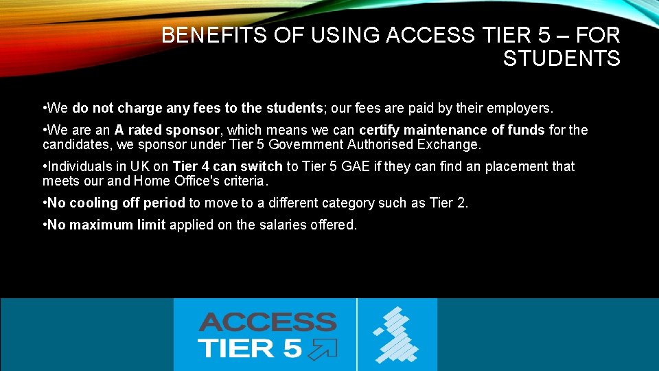 BENEFITS OF USING ACCESS TIER 5 – FOR STUDENTS 9 • We do not