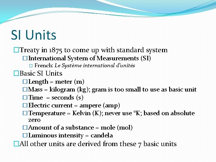 SI Units �Treaty in 1875 to come up with standard system �International System of