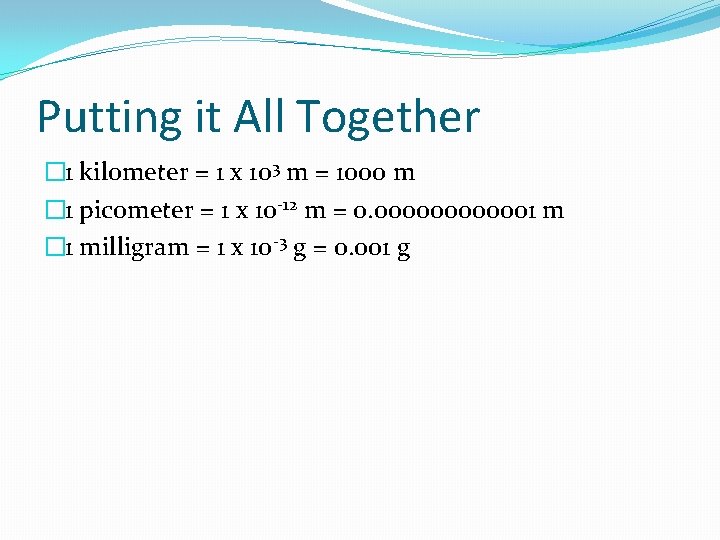 Putting it All Together � 1 kilometer = 1 x 103 m = 1000