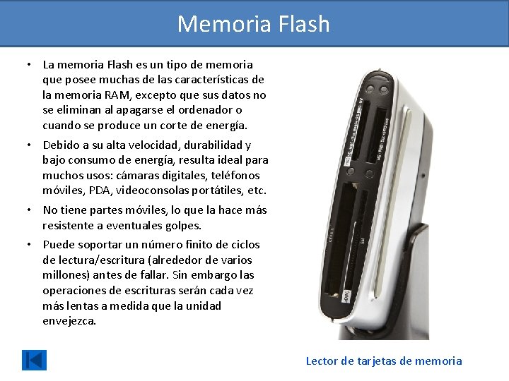 Memoria Flash • La memoria Flash es un tipo de memoria que posee muchas