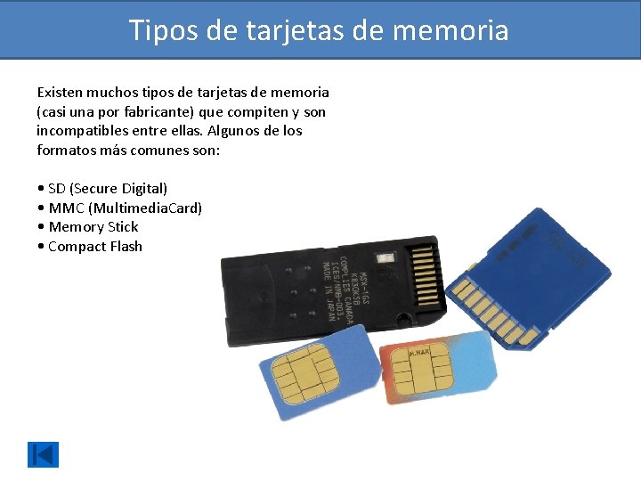 Tipos de tarjetas de memoria Existen muchos tipos de tarjetas de memoria (casi una