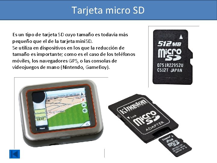 Tarjeta micro SD Es un tipo de tarjeta SD cuyo tamaño es todavía más