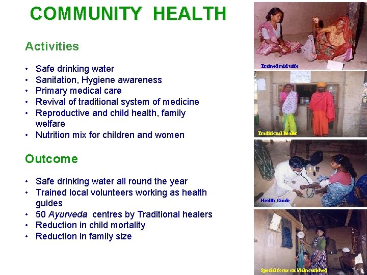 COMMUNITY HEALTH Activities • • • Safe drinking water Sanitation, Hygiene awareness Primary medical