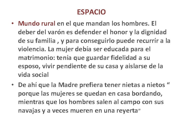 ESPACIO • Mundo rural en el que mandan los hombres. El deber del varón