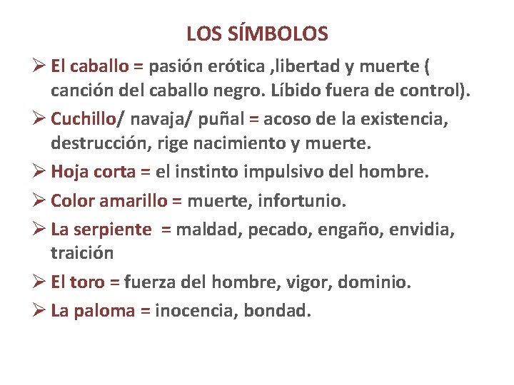 LOS SÍMBOLOS Ø El caballo = pasión erótica , libertad y muerte ( canción