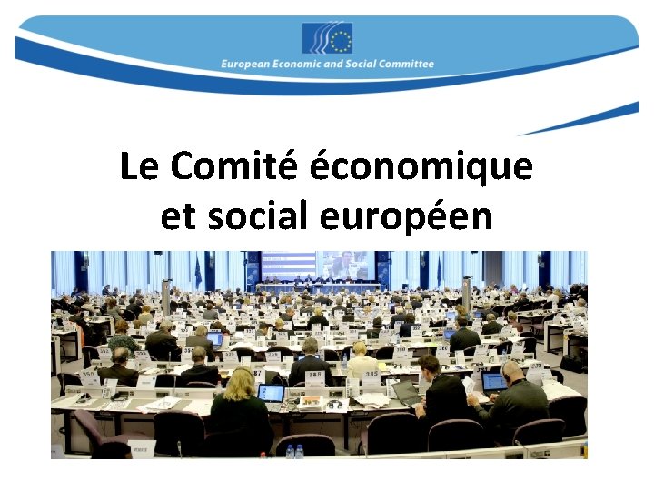  Le Comité économique et social européen 