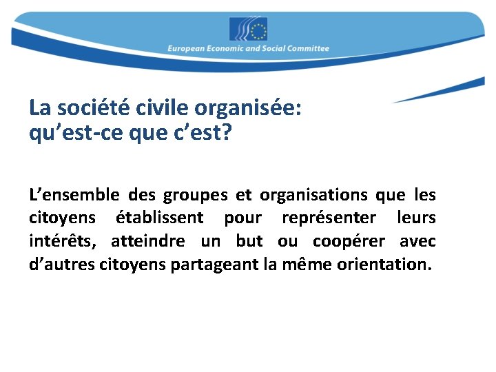 La société civile organisée: qu’est-ce que c’est? L’ensemble des groupes et organisations que les