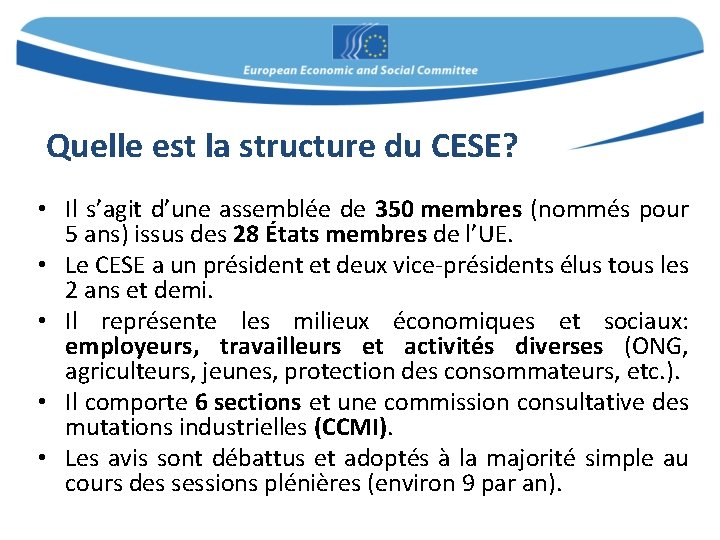 Quelle est la structure du CESE? • Il s’agit d’une assemblée de 350 membres