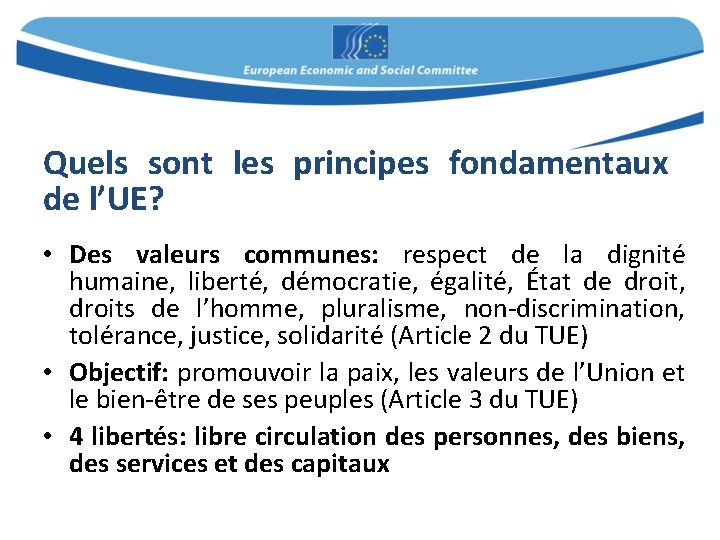 Quels sont les principes fondamentaux de l’UE? • Des valeurs communes: respect de la