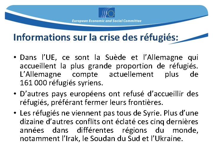 Informations sur la crise des réfugiés: • Dans l’UE, ce sont la Suède et