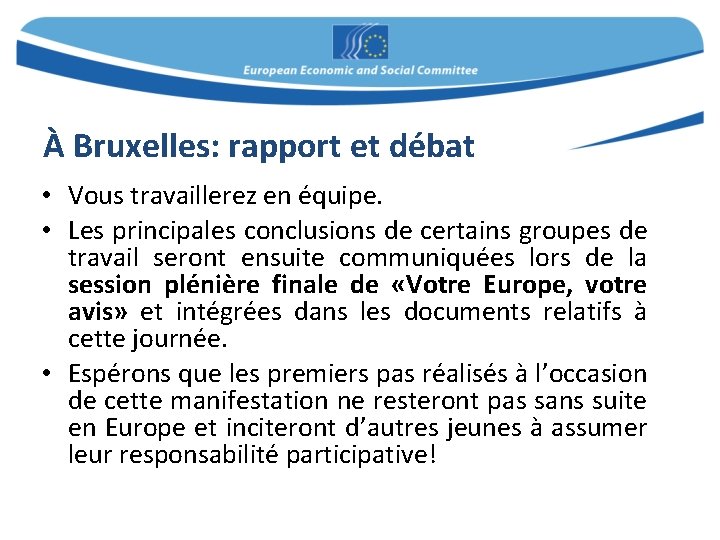 À Bruxelles: rapport et débat • Vous travaillerez en équipe. • Les principales conclusions