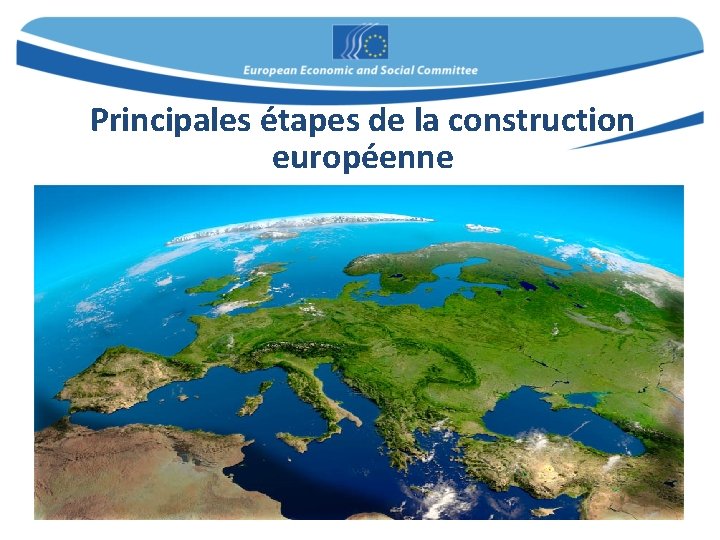 Principales étapes de la construction européenne 