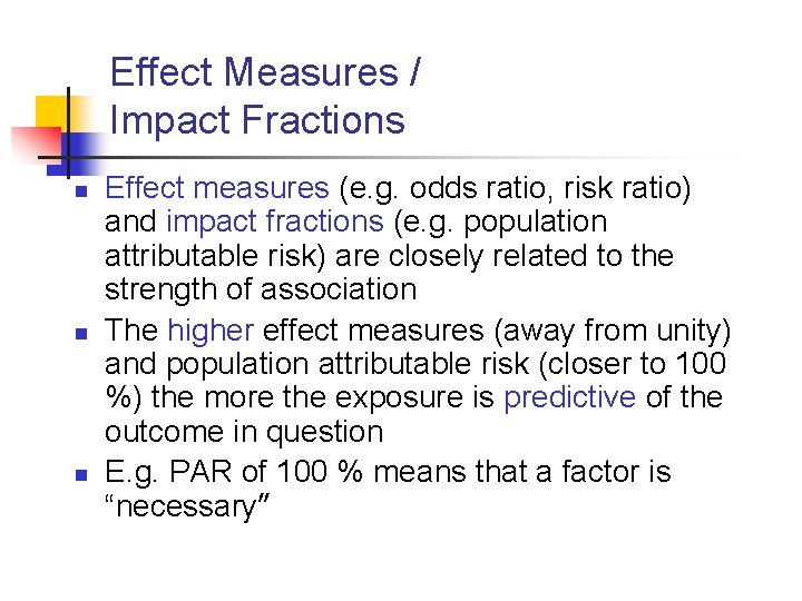 Effect Measures / Impact Fractions n n n Effect measures (e. g. odds ratio,