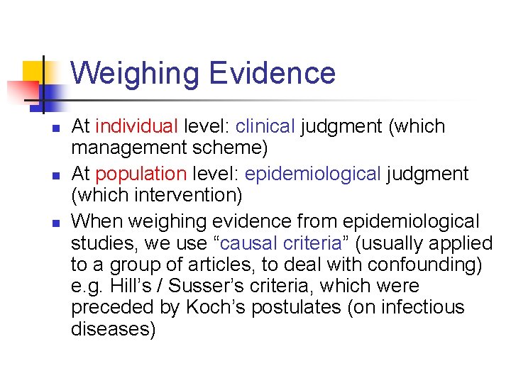 Weighing Evidence n n n At individual level: clinical judgment (which management scheme) At