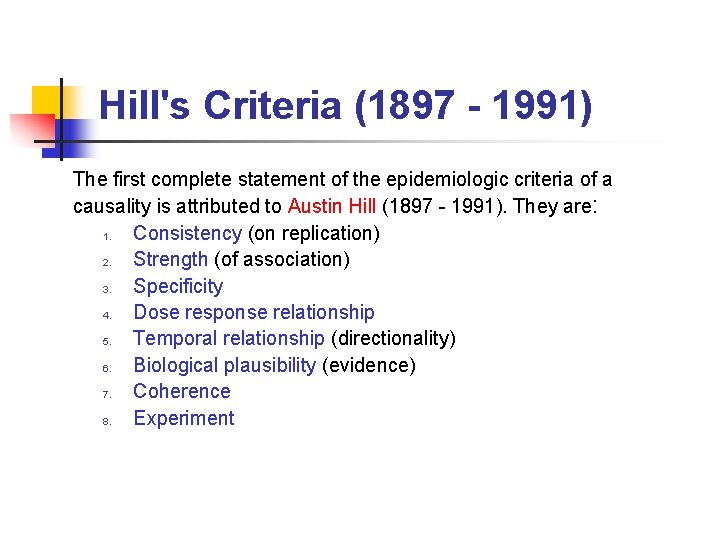Hill's Criteria (1897 - 1991) The first complete statement of the epidemiologic criteria of