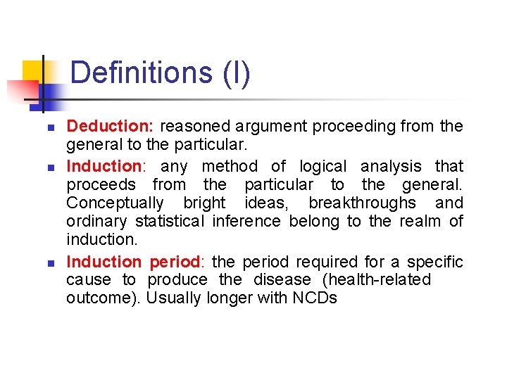 Definitions (I) n n n Deduction: reasoned argument proceeding from the general to the